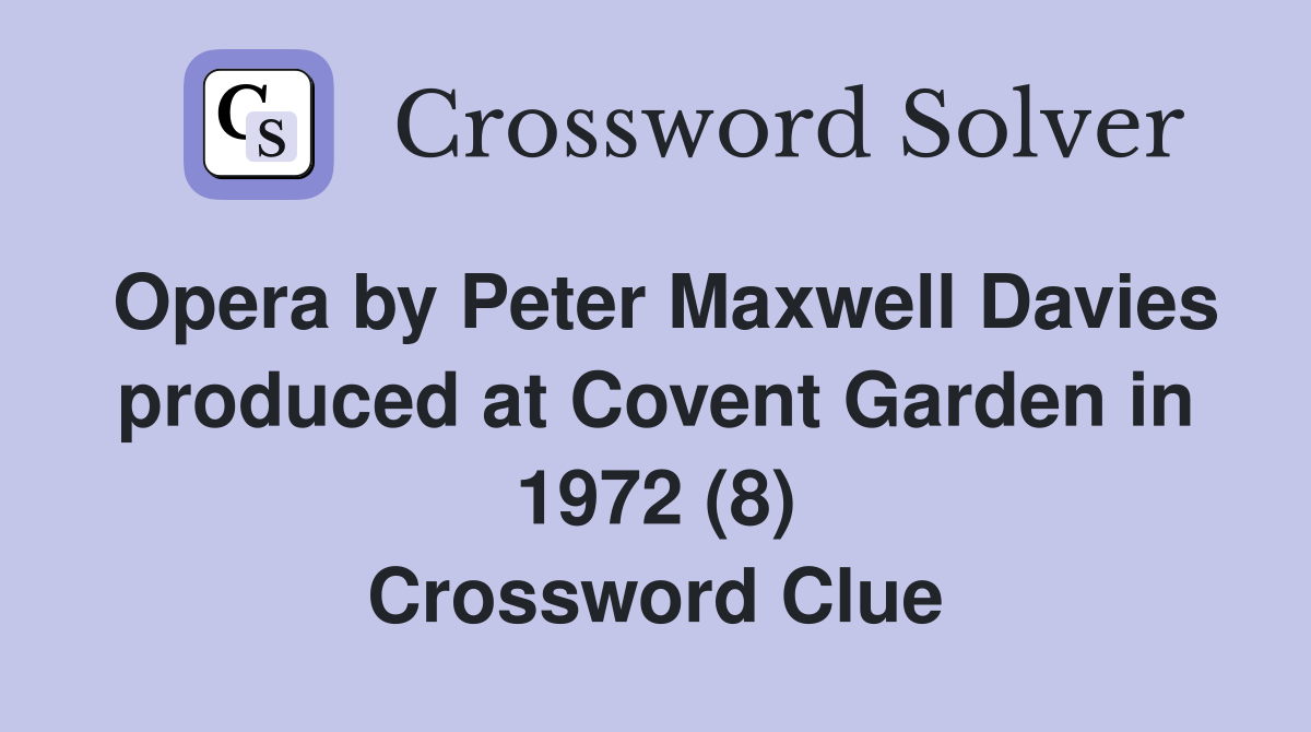 Opera by Peter Maxwell Davies produced at Covent Garden in 1972 (8